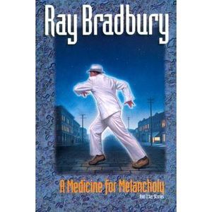 A Medicine for Melancholy and Other Stories -- Ray Bradbury